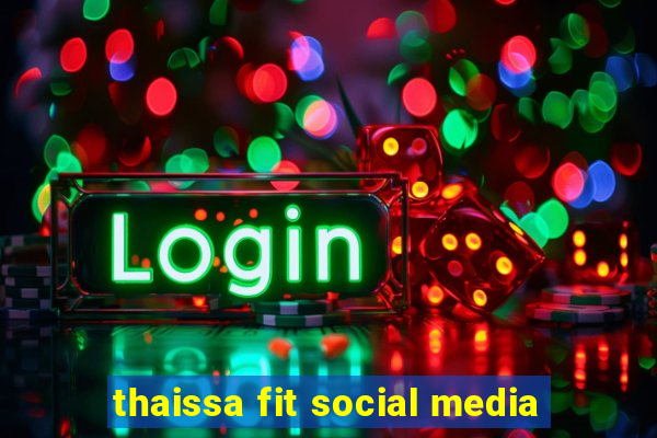 thaissa fit social media